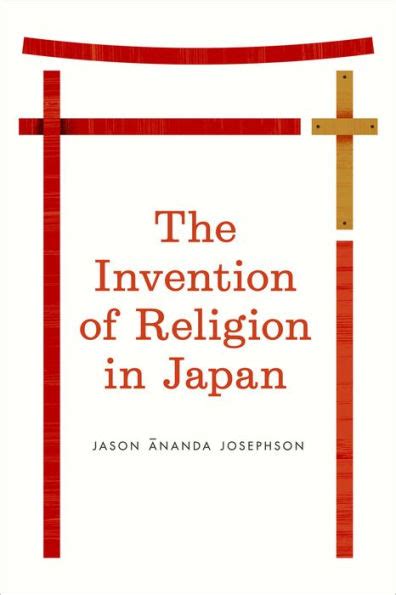 Full Download The Invention Of Religion In Japan By Jason Ãnanda Josephsonstorm