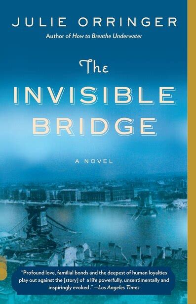 Read Online The Invisible Bridge By Julie Orringer