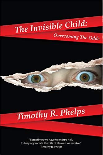 Download The Invisible Child Overcoming The Odds By Timothy Phelps