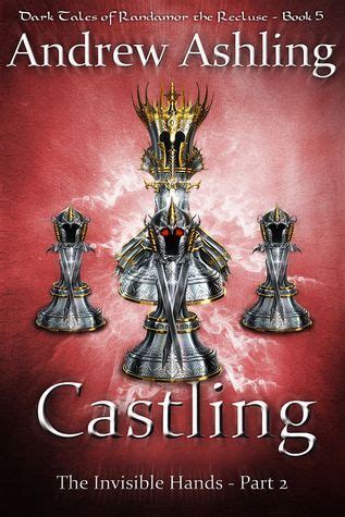 Read Online The Invisible Hands  Part 2 Castling Dark Tales Of Randamor The Recluse 5 By Andrew Ashling