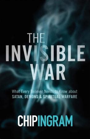 Full Download The Invisible War What Every Believer Needs To Know About Satan Demons And Spiritual Warfare By Chip Ingram