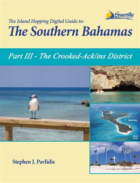 Full Download The Island Hopping Digital Guide To The Southern Bahamas  Part Iii  The Crookedacklins District Including Mira Por Vos Samana The Plana Cays And The Crooked Island Passage By Stephen J Pavlidis