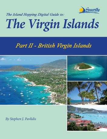 Read The Island Hopping Digital Guide To The Virgin Islands  Part Ii  The British Virgin Islands Including Tortola Jost Van Dyke Norman Island Virgin Gorda And Anegada By Stephen J Pavlidis