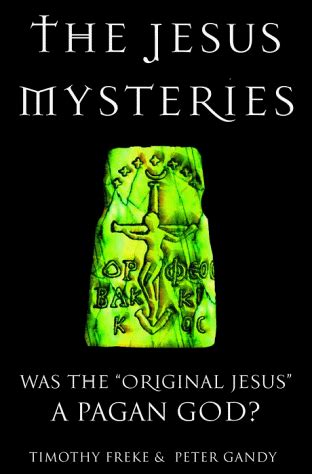 Read The Jesus Mysteries Was The Original Jesus A Pagan God By Tim Freke