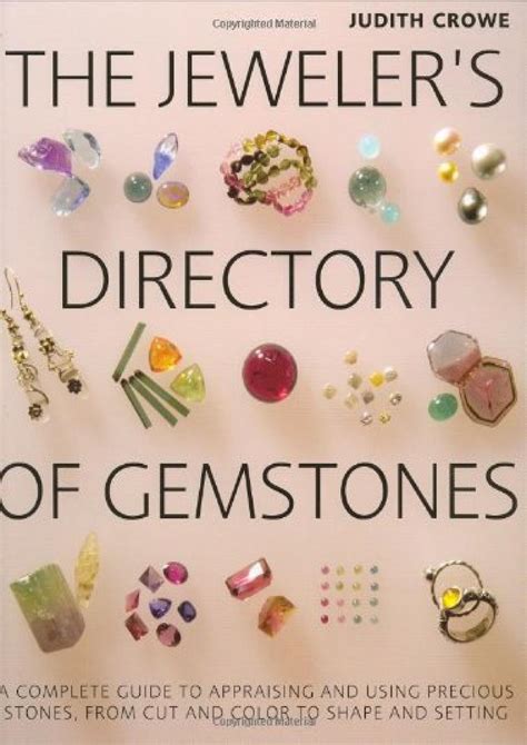 Read The Jewelers Directory Of Gemstones A Complete Guide To Appraising And Using Precious Stones From Cut And Color To Shape And Settings By Judith Crowe