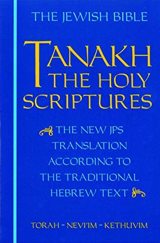 Full Download The Jewish Bible Tanakh The Holy Scriptures  The New Jps Translation According To The Traditional Hebrew Text Torah  Neviim  Kethuvim By The Jewish Publication Society