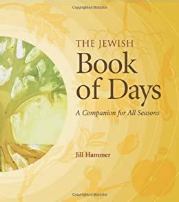 Download The Jewish Book Of Days A Companion For All Seasons By Jill Hammer