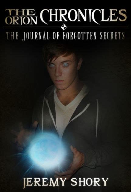 Download The Journal Of Forgotten Secrets Orion Chronicles 1 By Jeremy Shory