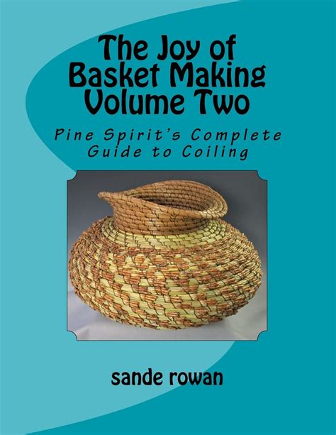 Read The Joy Of Basket Making Pine Spirits Complete Guide To Coiling Volume 1 By Sande Rowan