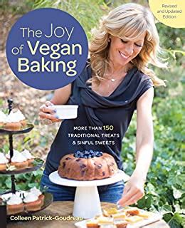 Read The Joy Of Vegan Baking Revised And Updated Edition More Than 150 Traditional Treats And Sinful Sweets By Colleen Patrickgoudreau