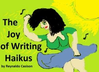 Read The Joy Of Writing Haikus By Reynaldo Casison