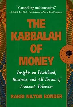 Download The Kabbalah Of Money Insights On Livelihood Business And All Forms Of Economic Behavior By Nilton Bonder