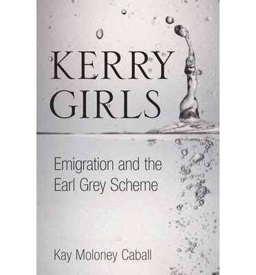 Read The Kerry Girls Emigration And The Earl Grey Scheme By Kay Moloney Caball