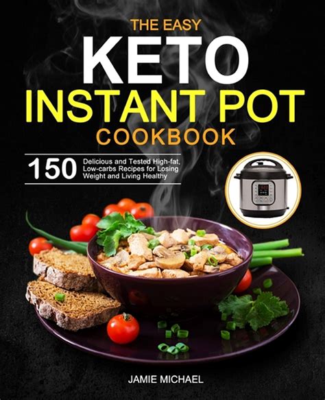 Download The Keto Instant Pot Cookbook Easy Keto Diet Instant Pot Recipes With Only 6 Ingredients Or Less To Help You Lose Weight Quickly By Carolyn Stewart
