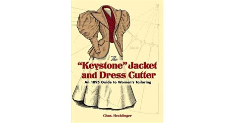 Download The Keystone Jacket And Dress Cutter An 1895 Guide To Womens Tailoring By Chas Hecklinger