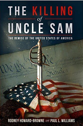 Read Online The Killing Of Uncle Sam The Demise Of The United States Of America By Rodney Howardbrowne