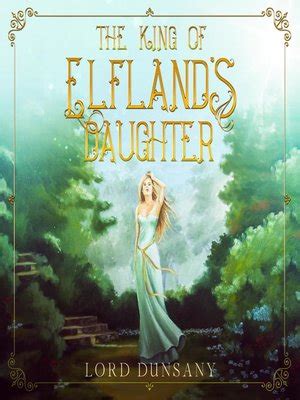 Read The King Of Elflands Daughter By Lord Dunsany