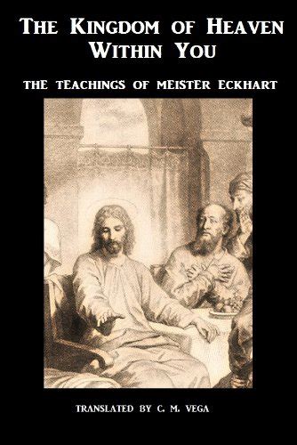 Full Download The Kingdom Of Heaven Within You Vol 1 The Teachings Of Meister Eckhart By Meister Eckhart