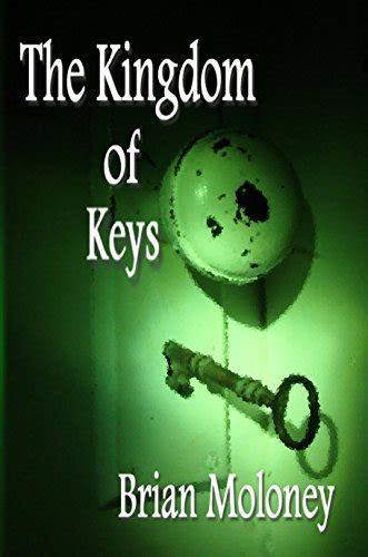 Read Online The Kingdom Of Keys By Brian  Moloney