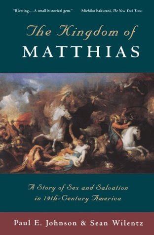 Full Download The Kingdom Of Matthias A Story Of Sex And Salvation In 19Thcentury America By Paul E Johnson