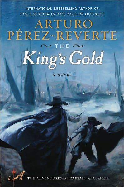 Read The Kings Gold Adventures Of Captain Alatriste 4 By Arturo Prezreverte