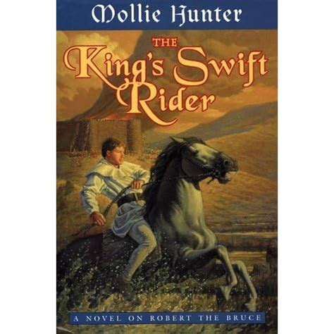 Read The Kings Swift Rider A Novel On Robert The Bruce By Mollie Hunter