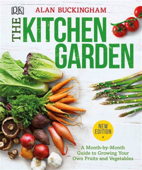 Read The Kitchen Garden A Month By Month Guide To Growing Your Own Fruits And Vegetables By Alan Buckingham