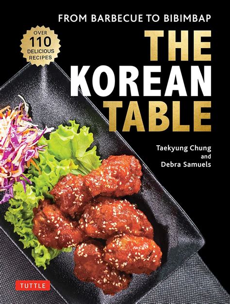 Read The Korean Table From Barbecue To Bibimbap 100 Easytoprepare Recipes By Taekyung Chung