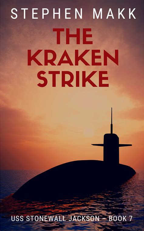 Full Download The Kraken Strike Uss Stonewall Jackson Book 7 By Stephen Makk