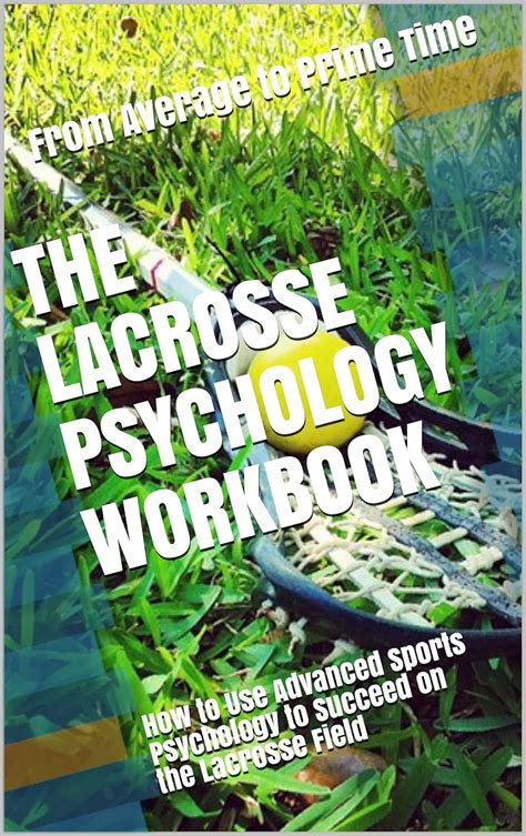 Read The Lacrosse Psychology Workbook How To Use Advanced Sports Psychology To Succeed On The Lacrosse Field By Danny Uribe Masep