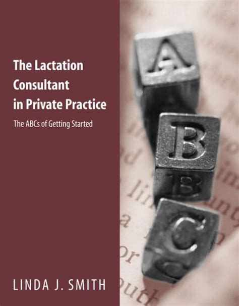 Full Download The Lactation Consultant In Private Practice The Abcs Of Getting Started By Linda J Smith