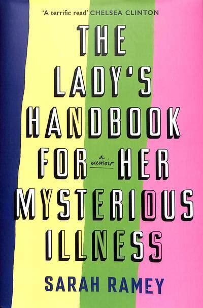 Full Download The Ladys Handbook For Her Mysterious Illness By Sarah Ramey