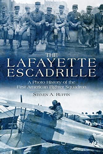 Download The Lafayette Escadrille A Photo History Of The First American Fighter Squadron By Steven A Ruffin