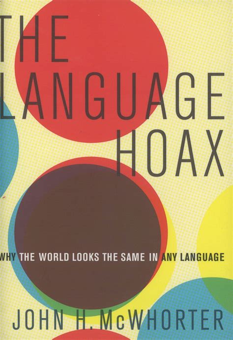 Full Download The Language Hoax Why The World Looks The Same In Any Language By John Mcwhorter