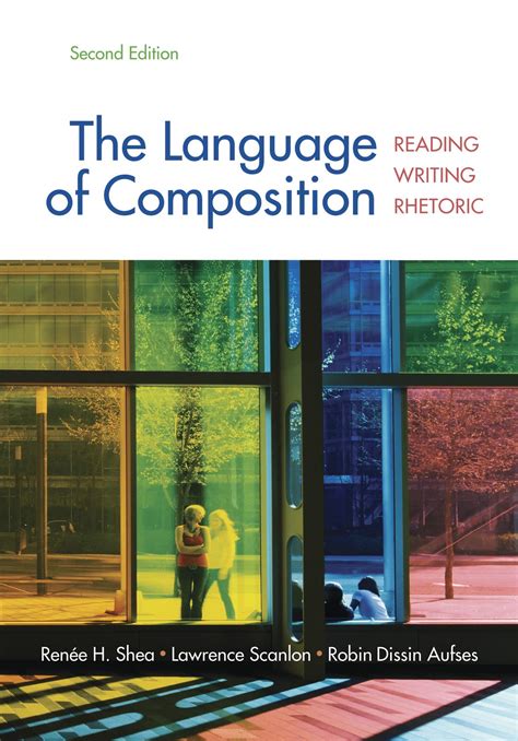 Download The Language Of Composition Reading Writing Rhetoric By Renee H Shea