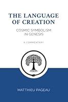 Full Download The Language Of Creation Cosmic Symbolism In Genesis By Matthieu Pageau