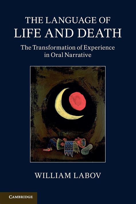 Read Online The Language Of Life And Death The Transformation Of Experience In Oral Narrative By William Labov