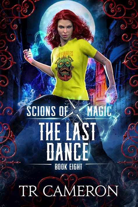 Read The Last Dance An Urban Fantasy Action Adventure Scions Of Magic Book 8 By Tr Cameron