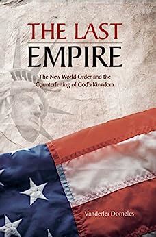 Full Download The Last Empire The New World Order And The Counterfeiting Of Gods Kingdom By Vanderlei Dorneles