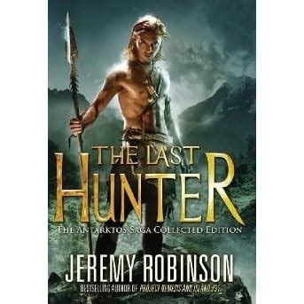 Download The Last Hunter Collected Edition Antarktos Saga 15 By Jeremy Robinson