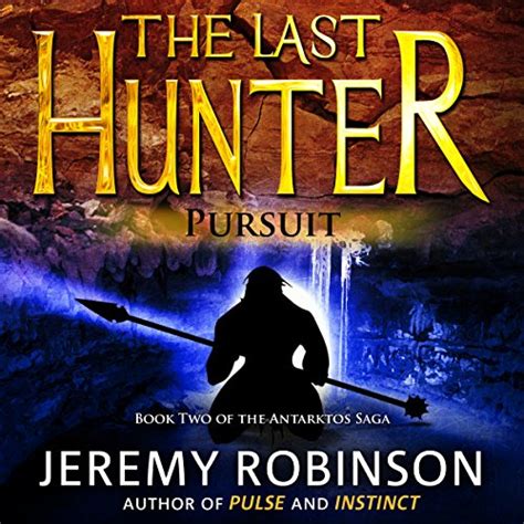 Read The Last Hunter Pursuit Antarktos Saga 2 By Jeremy Robinson