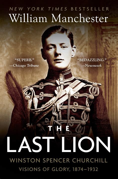 Read The Last Lion Winston Spencer Churchill Volume I Visions Of Glory 18741932 By William Manchester