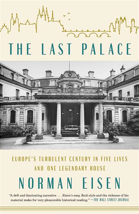 Full Download The Last Palace Europes Turbulent Century In Five Lives And One Legendary House By Norman Eisen