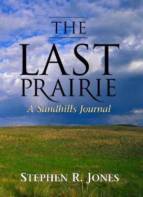 Read Online The Last Prairie A Sandhills Journal By Stephen R Jones