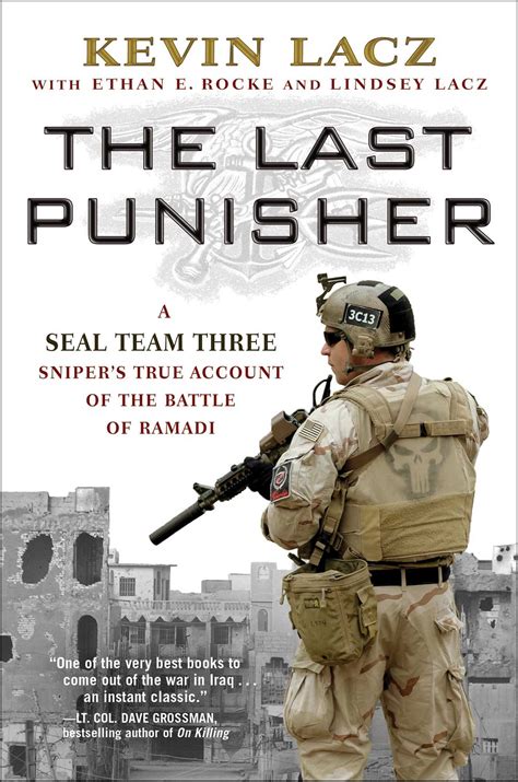 Read The Last Punisher A Seal Team Three Snipers True Account Of The Battle Of Ramadi By Kevin Lacz