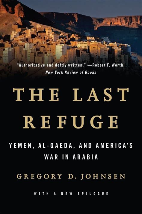 Full Download The Last Refuge Yemen Alqaeda And Americas War In Arabia By Gregory D Johnsen