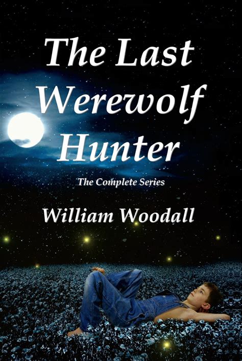 Full Download The Last Werewolf Hunter The Last Werewolf Hunter 13 By William Woodall