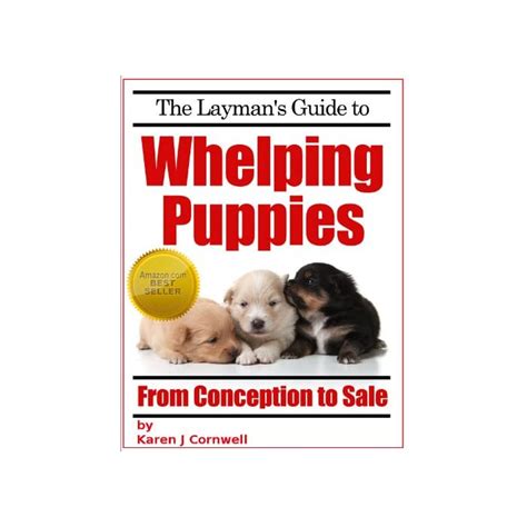 Download The Laymans Guide To Whelping Puppies Dog Breeding And Training By Karen Cornwell