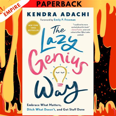 Read The Lazy Genius Way Embrace What Matters Ditch What Doesnt And Get Stuff Done By Kendra Adachi