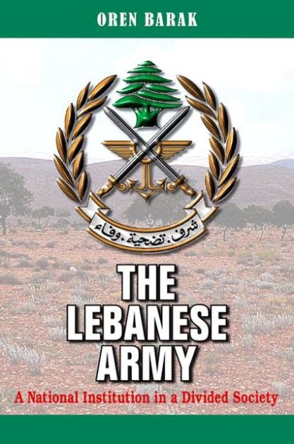 Download The Lebanese Army A National Institution In A Divided Society By Oren Barak